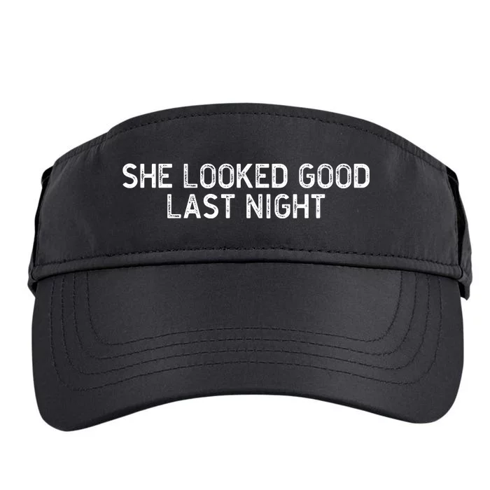 She Looked Good Last Night Funny Drinking Adult Drive Performance Visor