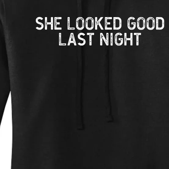 She Looked Good Last Night Funny Drinking Women's Pullover Hoodie