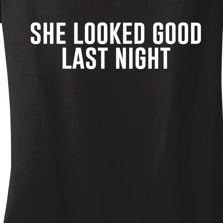 She Looked Good Last Night Funny Drinking Women's V-Neck T-Shirt