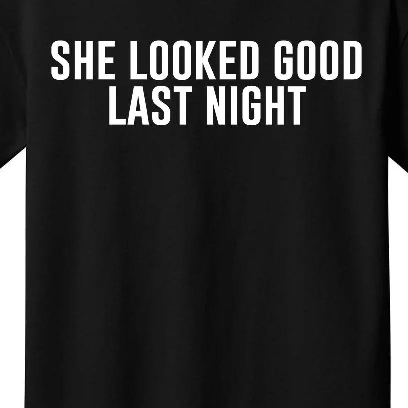 She Looked Good Last Night Funny Drinking Kids T-Shirt