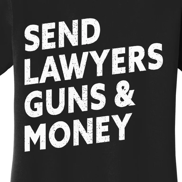 Send Lawyers Guns And Money Women's T-Shirt