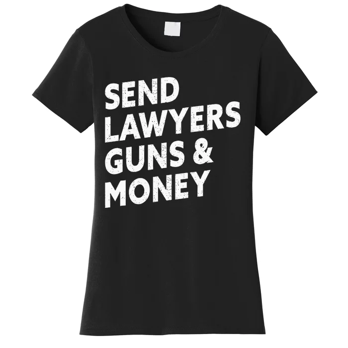 Send Lawyers Guns And Money Women's T-Shirt