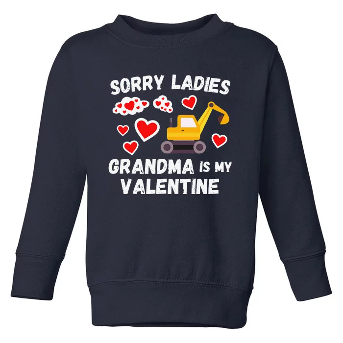 Sorry Ladies Grandma Is My Valentine Days Excavator Toddler Sweatshirt