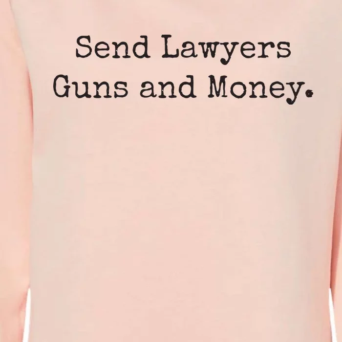 Send Lawyers Guns And Money Funny Womens California Wash Sweatshirt