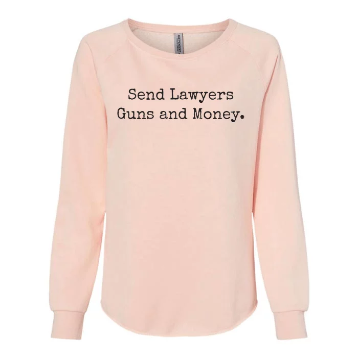 Send Lawyers Guns And Money Funny Womens California Wash Sweatshirt