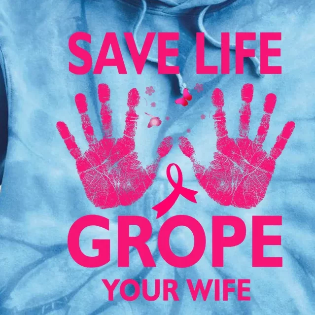 Save Life Grope Your Wife Cool Breast Cancer Awareness Tie Dye Hoodie