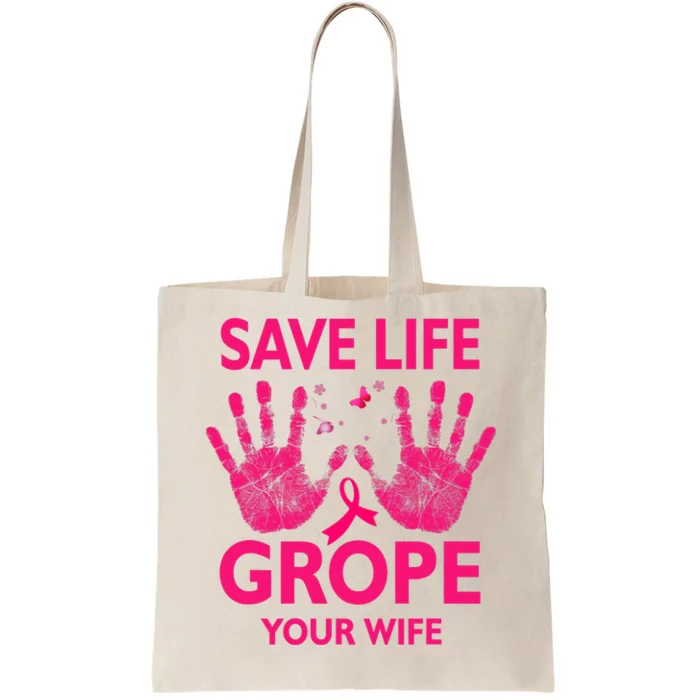 Save Life Grope Your Wife Cool Breast Cancer Awareness Tote Bag