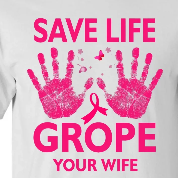 Save Life Grope Your Wife Cool Breast Cancer Awareness Tall T-Shirt