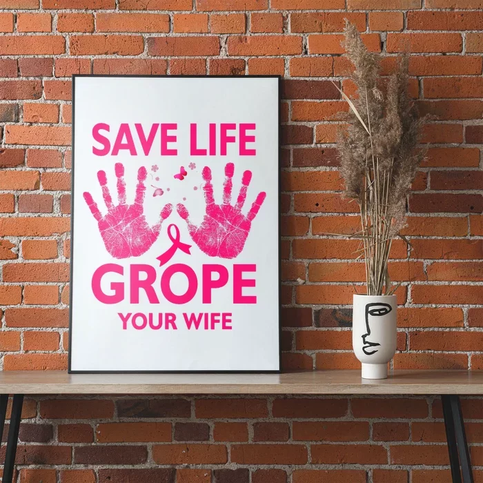 Save Life Grope Your Wife Cool Breast Cancer Awareness Poster