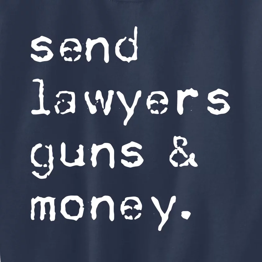 Send Lawyers Guns And Money Funny Meme Outlaw Friends Legal Kids Sweatshirt