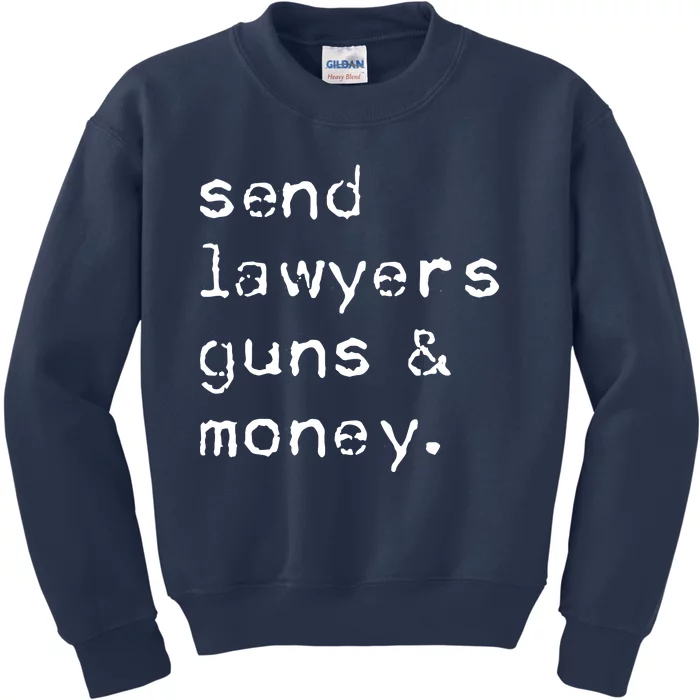 Send Lawyers Guns And Money Funny Meme Outlaw Friends Legal Kids Sweatshirt