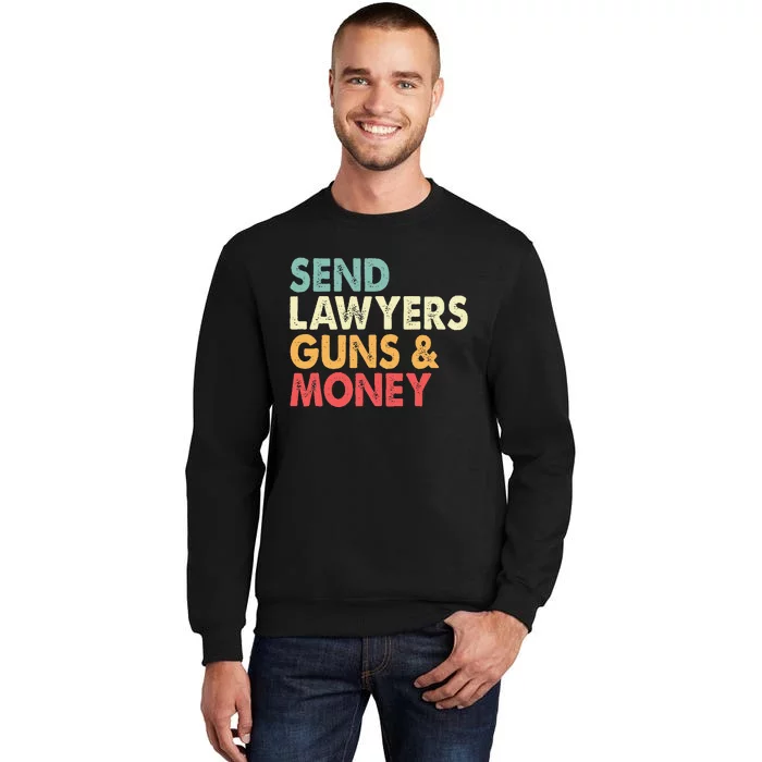 Send Lawyers Guns And Money Tall Sweatshirt