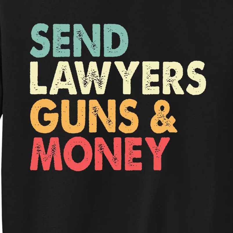 Send Lawyers Guns And Money Tall Sweatshirt