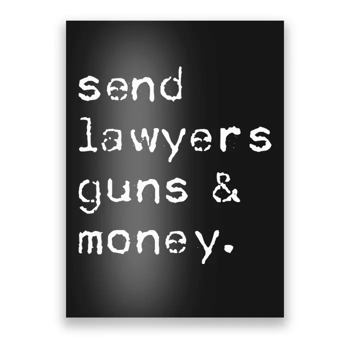 Send Lawyers Guns And Money Funny Meme Outlaw Friends Legal Poster