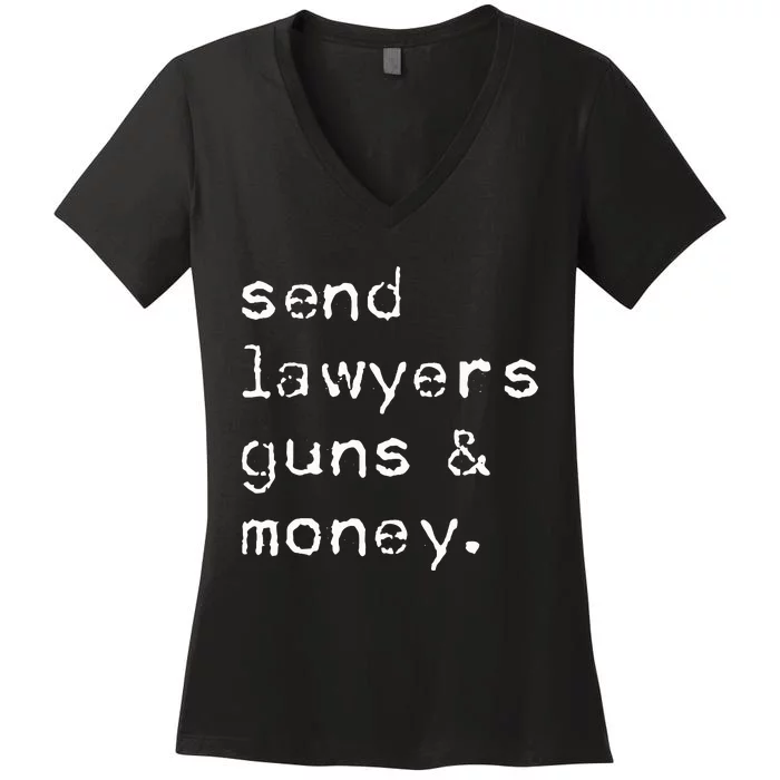 Send Lawyers Guns And Money Funny Meme Outlaw Friends Legal Women's V-Neck T-Shirt