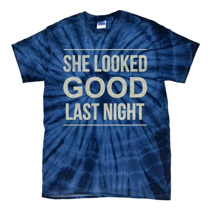 She Looked Good Last Night Vintage Saying Tie-Dye T-Shirt