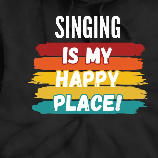 Singing Lover Gifts Singing Is My Happy Place Tie Dye Hoodie