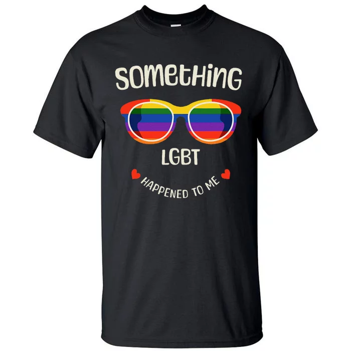 Something Lgbt Happened To Me Fun Pride Vintage Spectacles Tall T-Shirt