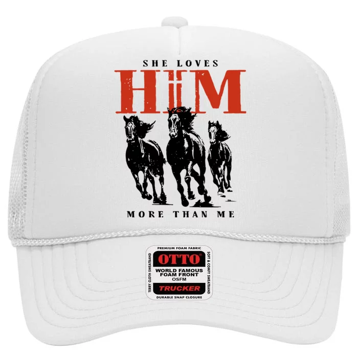 She Loves Him More Than Me High Crown Mesh Trucker Hat