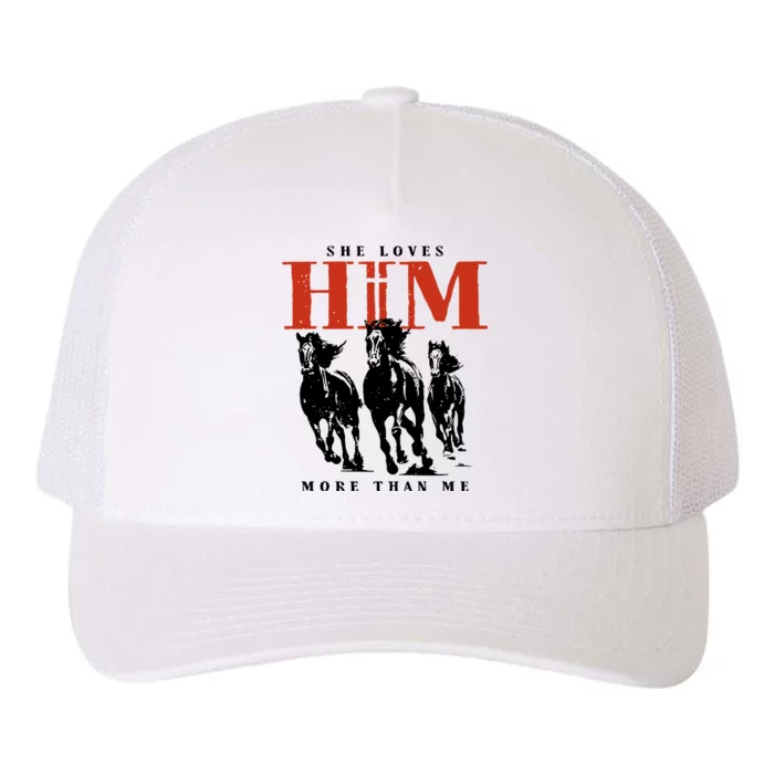 She Loves Him More Than Me Yupoong Adult 5-Panel Trucker Hat