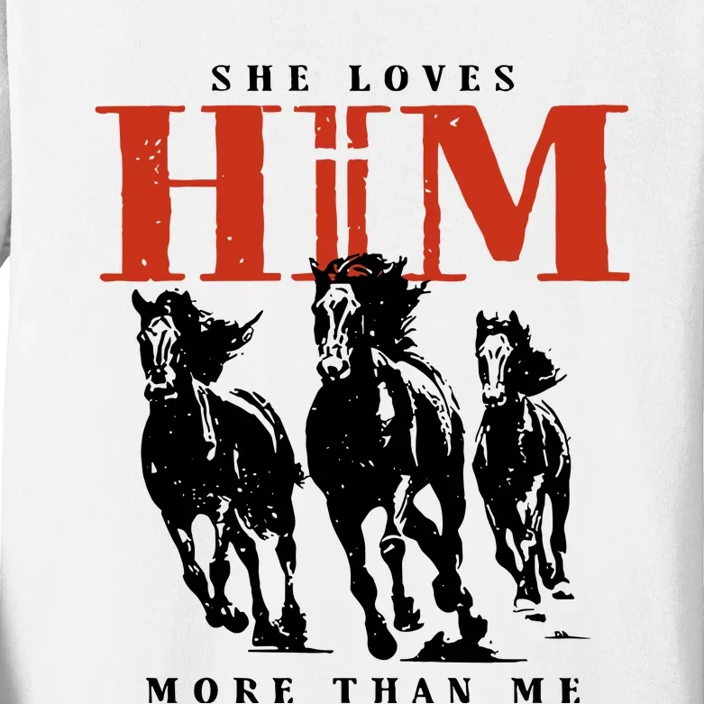 She Loves Him More Than Me Kids Long Sleeve Shirt