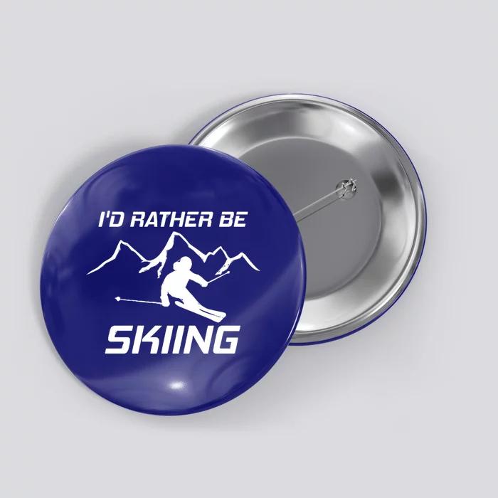 Ski Lover Id Rather Be Skiing Snow Cute Gift Button