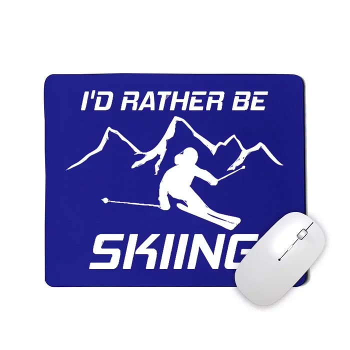 Ski Lover Id Rather Be Skiing Snow Cute Gift Mousepad