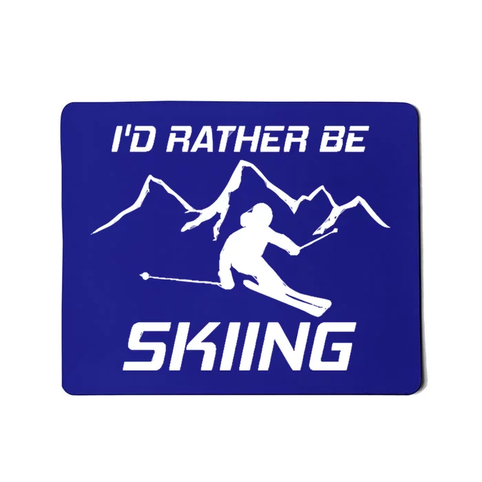 Ski Lover Id Rather Be Skiing Snow Cute Gift Mousepad