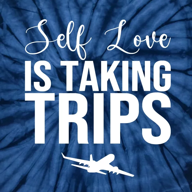 Self Love Is Taking Trips Tie-Dye T-Shirt