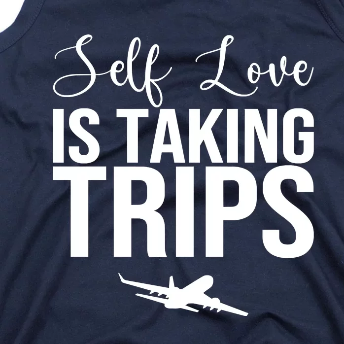 Self Love Is Taking Trips Tank Top