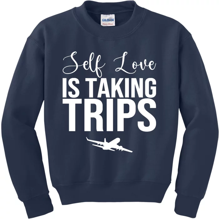 Self Love Is Taking Trips Kids Sweatshirt