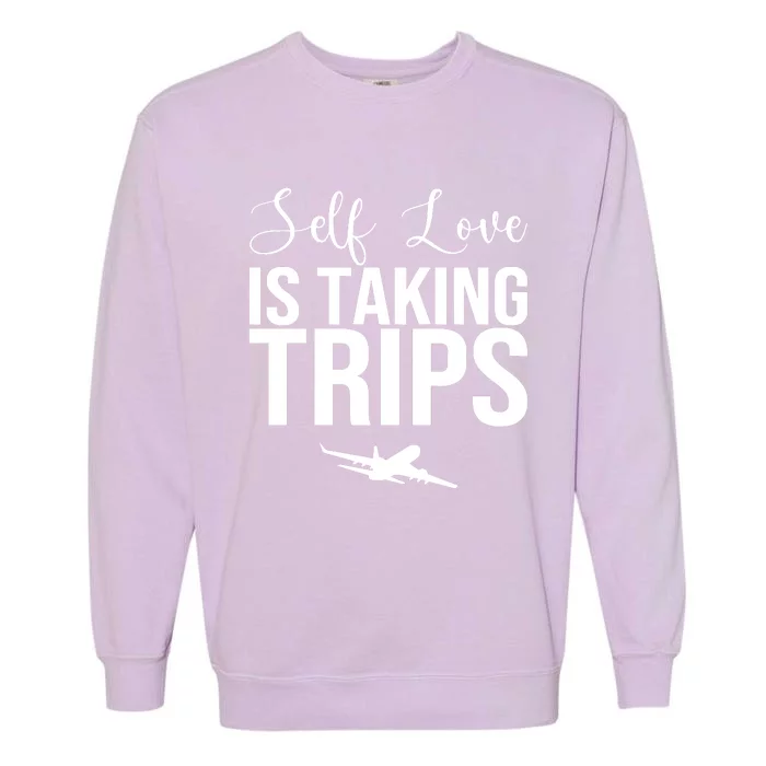 Self Love Is Taking Trips Garment-Dyed Sweatshirt