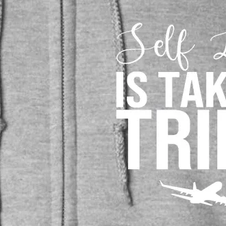 Self Love Is Taking Trips Full Zip Hoodie