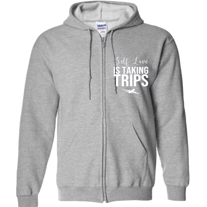 Self Love Is Taking Trips Full Zip Hoodie