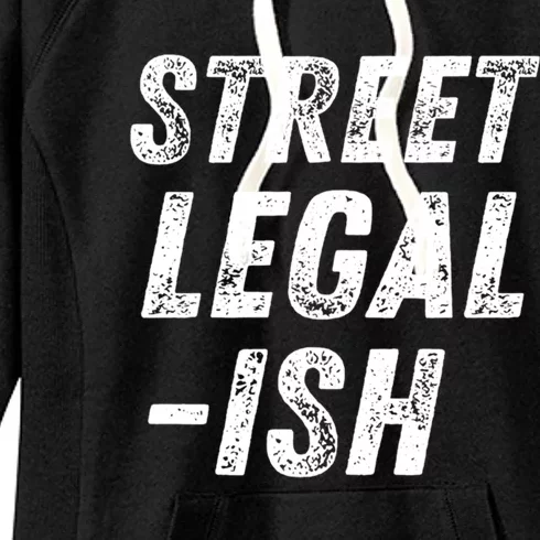 Street Legal Ish Mechanic Drag Racing Hot Rod Low Rider Car Great Gift Women's Fleece Hoodie