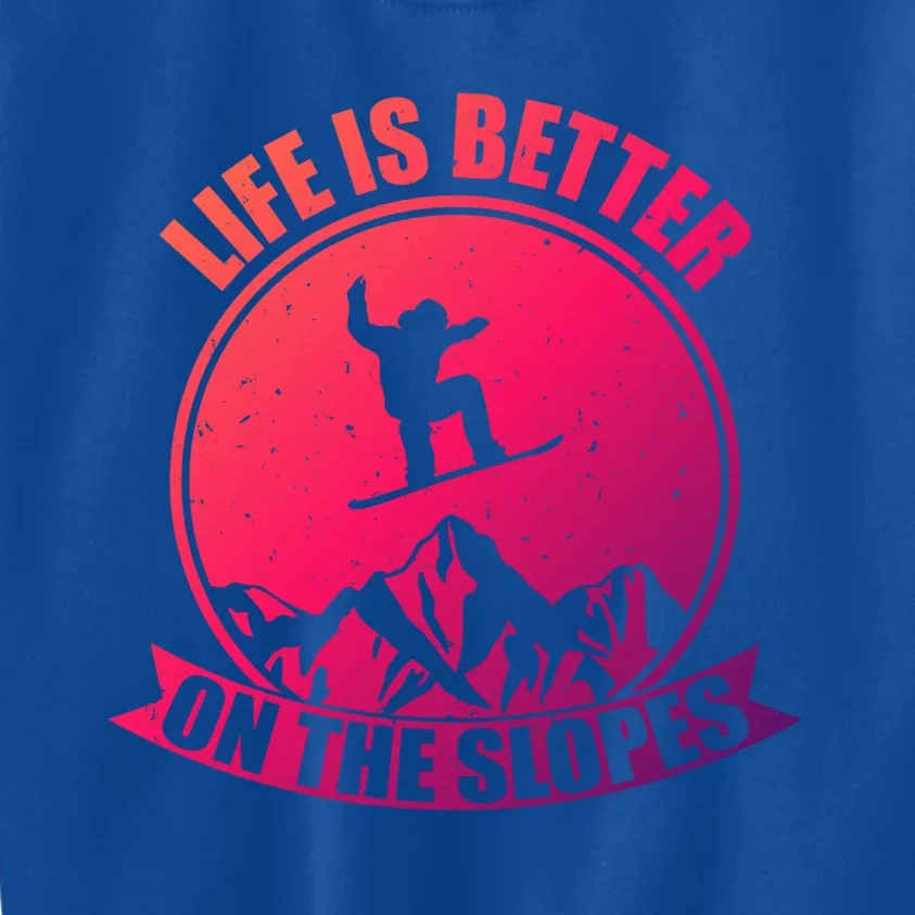 Snowboarding Life Is Better On The Slopes Cool Gift Kids Sweatshirt