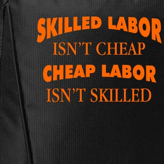 Skilled Labor Isnt Cheap Cheap Labor Isnt Skilled City Backpack