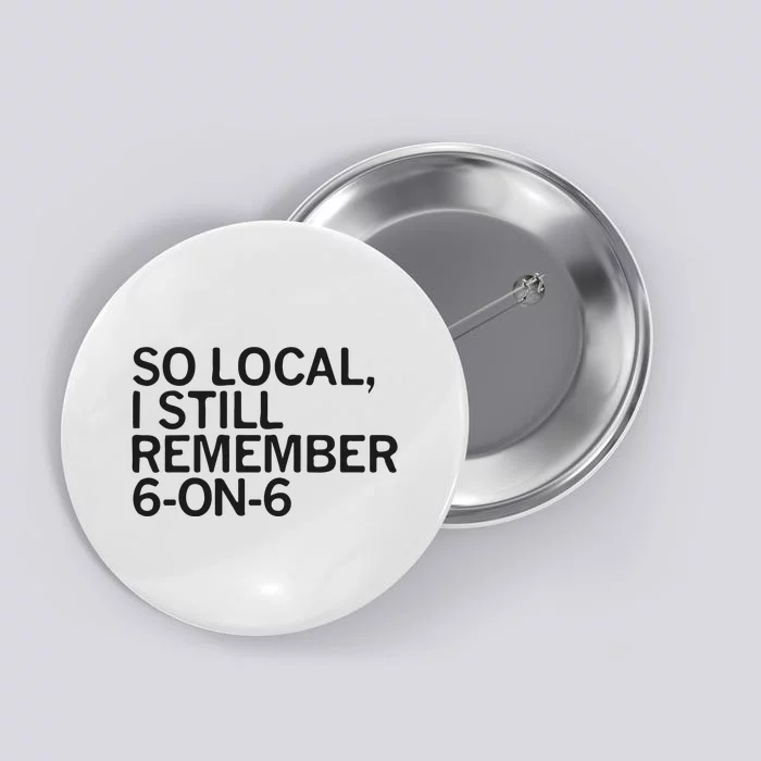 So Local I Still Remember 6 On 6 Basketball Button