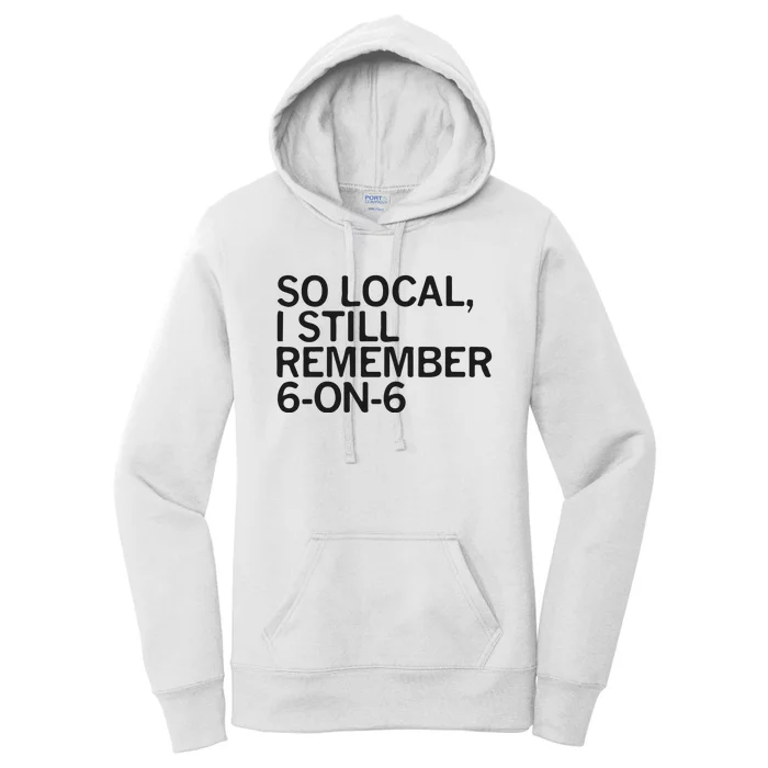 So Local I Still Remember 6 On 6 Basketball Women's Pullover Hoodie