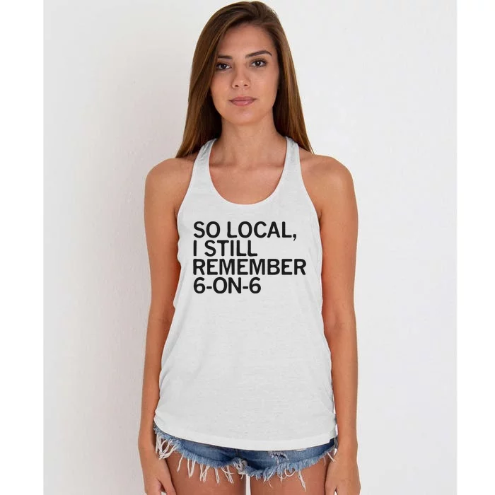 So Local I Still Remember 6 On 6 Basketball Women's Knotted Racerback Tank