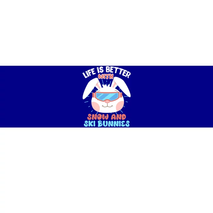 Skiing Life Is Better With Snow And Ski Bunnies Snow Bunny Gift Bumper Sticker