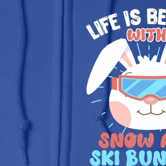 Skiing Life Is Better With Snow And Ski Bunnies Snow Bunny Gift Full Zip Hoodie