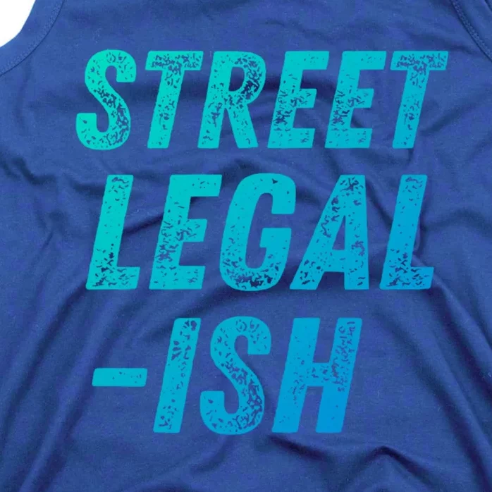 Street Legal Ish Mechanic Drag Racing Hot Rod Low Rider Car Cool Gift Tank Top