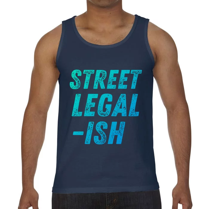 Street Legal Ish Mechanic Drag Racing Hot Rod Low Rider Car Cool Gift Comfort Colors® Tank Top