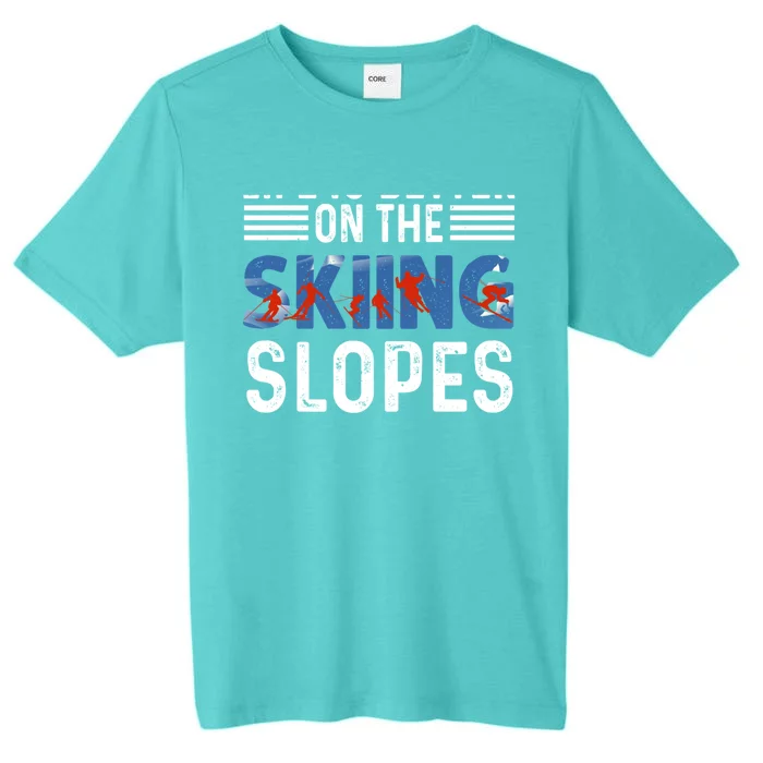 Skiing Life Is Better On The Slopes Gift ChromaSoft Performance T-Shirt