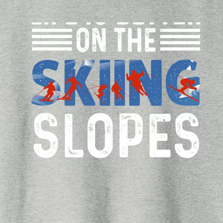 Skiing Life Is Better On The Slopes Gift Women's Crop Top Tee