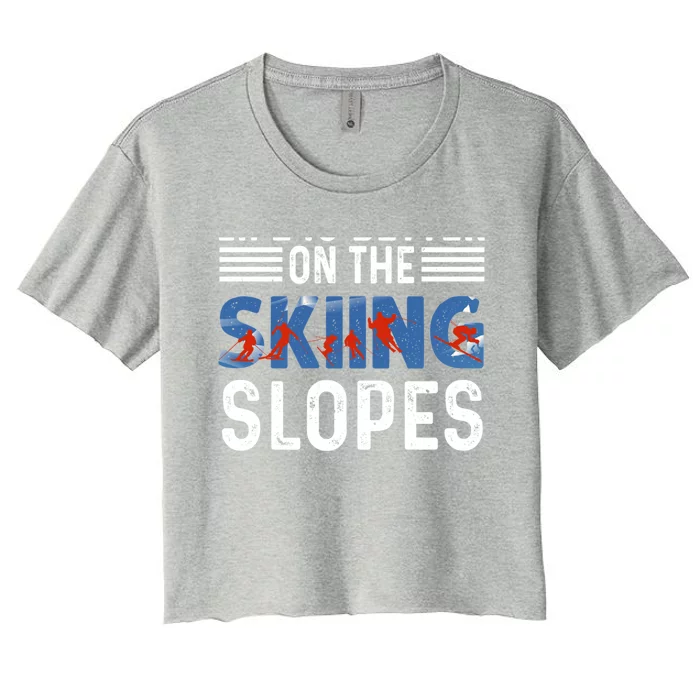 Skiing Life Is Better On The Slopes Gift Women's Crop Top Tee