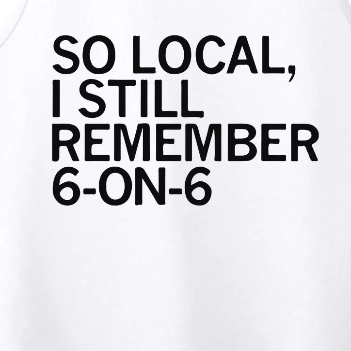 So Local I Still Remember 6 On 6 Basketball Performance Tank