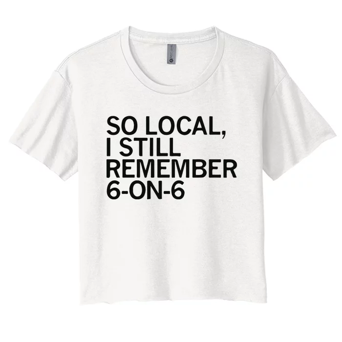 So Local I Still Remember 6 On 6 Basketball Women's Crop Top Tee