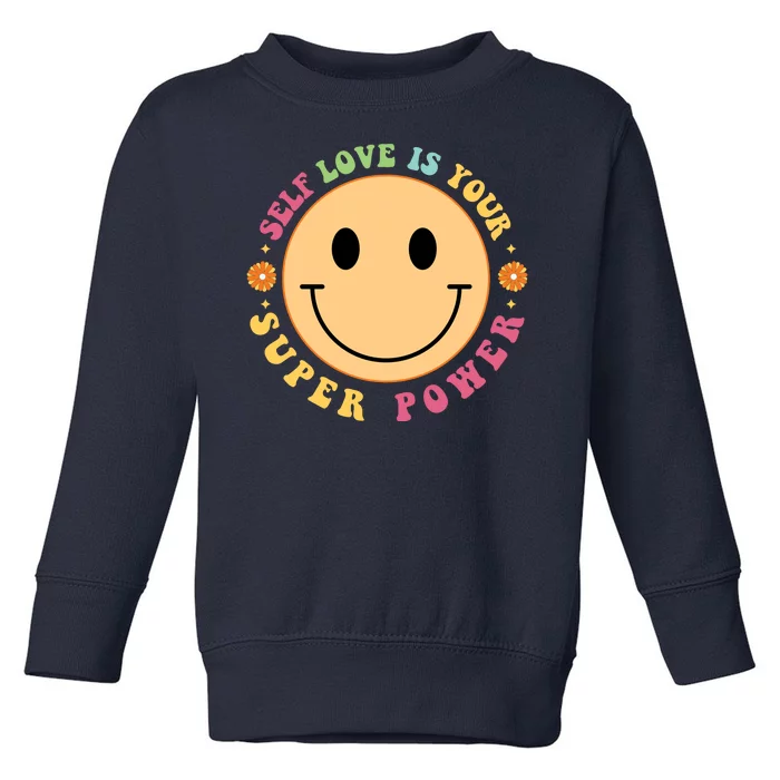 Self Love Is Your Super Power Smile Face Toddler Sweatshirt